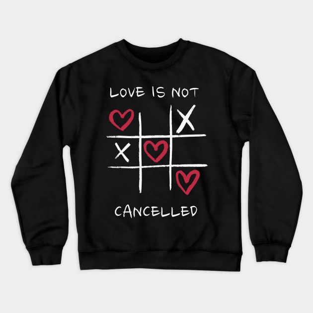 Love Is Not Cancelled Crewneck Sweatshirt by Dogefellas